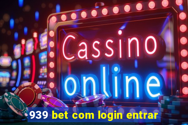 939 bet com login entrar